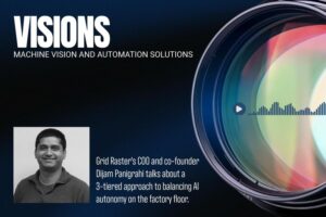 Visions podcast graphic: GridRaster co-founder and COO Dijam Panigrahi on balancing AI autonomy on the factory floor